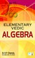 Elementary Vedic Algebra
